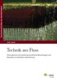 Technik am Fluss – Philosophische und kulturwissenschaftliche Betrachtungen zum Wasserbau als kulturelle Unternehmung