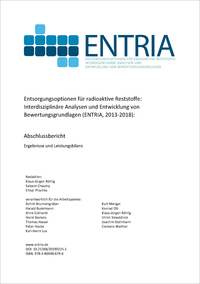 Entsorgungsoptionen für radioaktive Reststoffe: Interdisziplinäre Analysen und Entwicklung von Bewertungsgrundlagen (ENTRIA) - Abschlussbericht