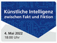 Themenabend „Künstliche Intelligenz zwischen Fakt und Fiktion“ am Mittwoch, 4. Mai 2022
